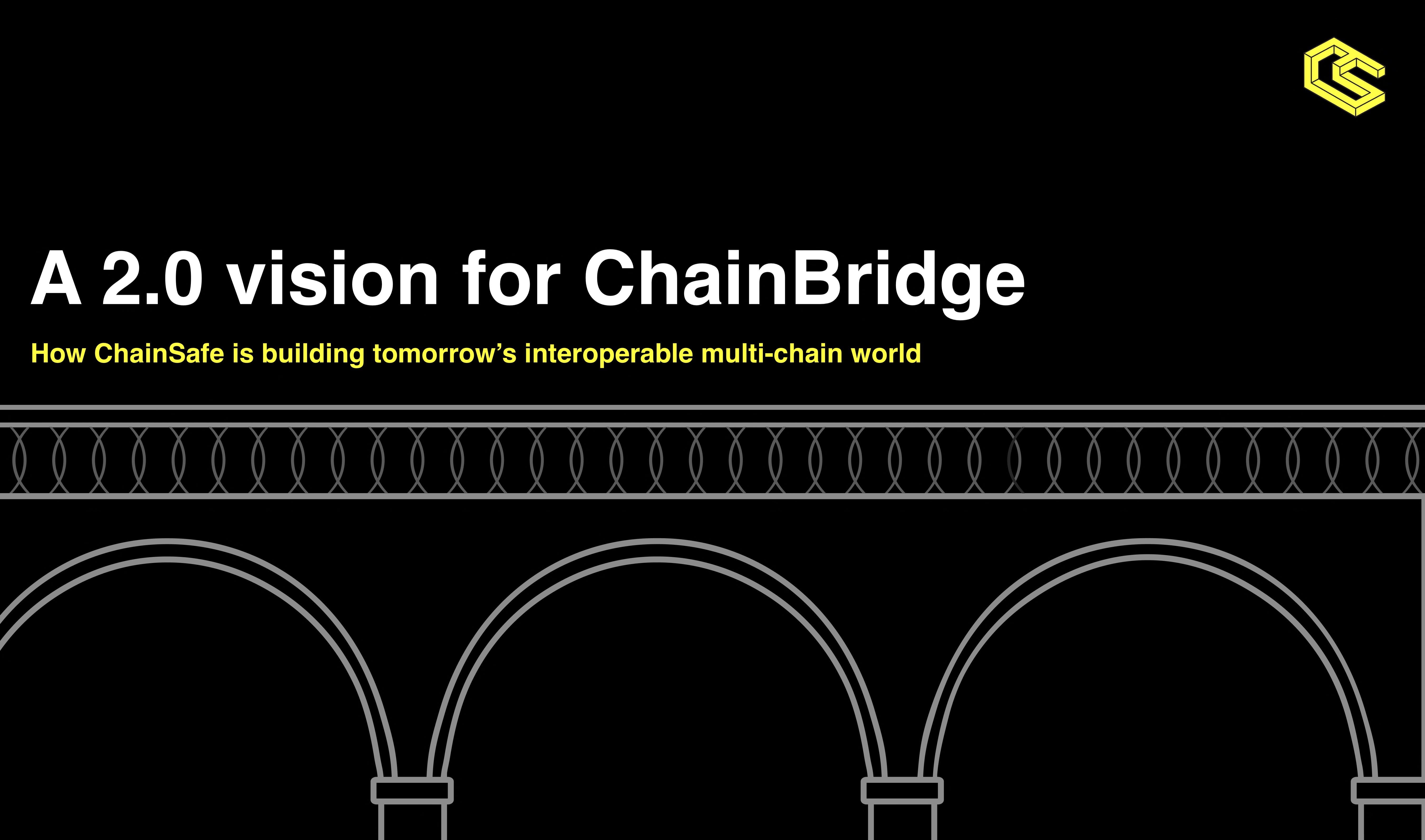 A 2.0 vision for ChainBridge