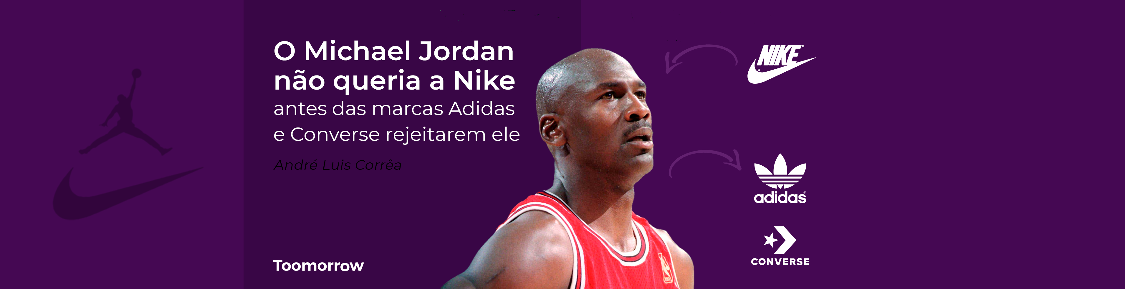 O Michael Jordan não queria a Nike” | by André Luis Corrêa |  toomorrow_branding | Medium, image size:3820x984