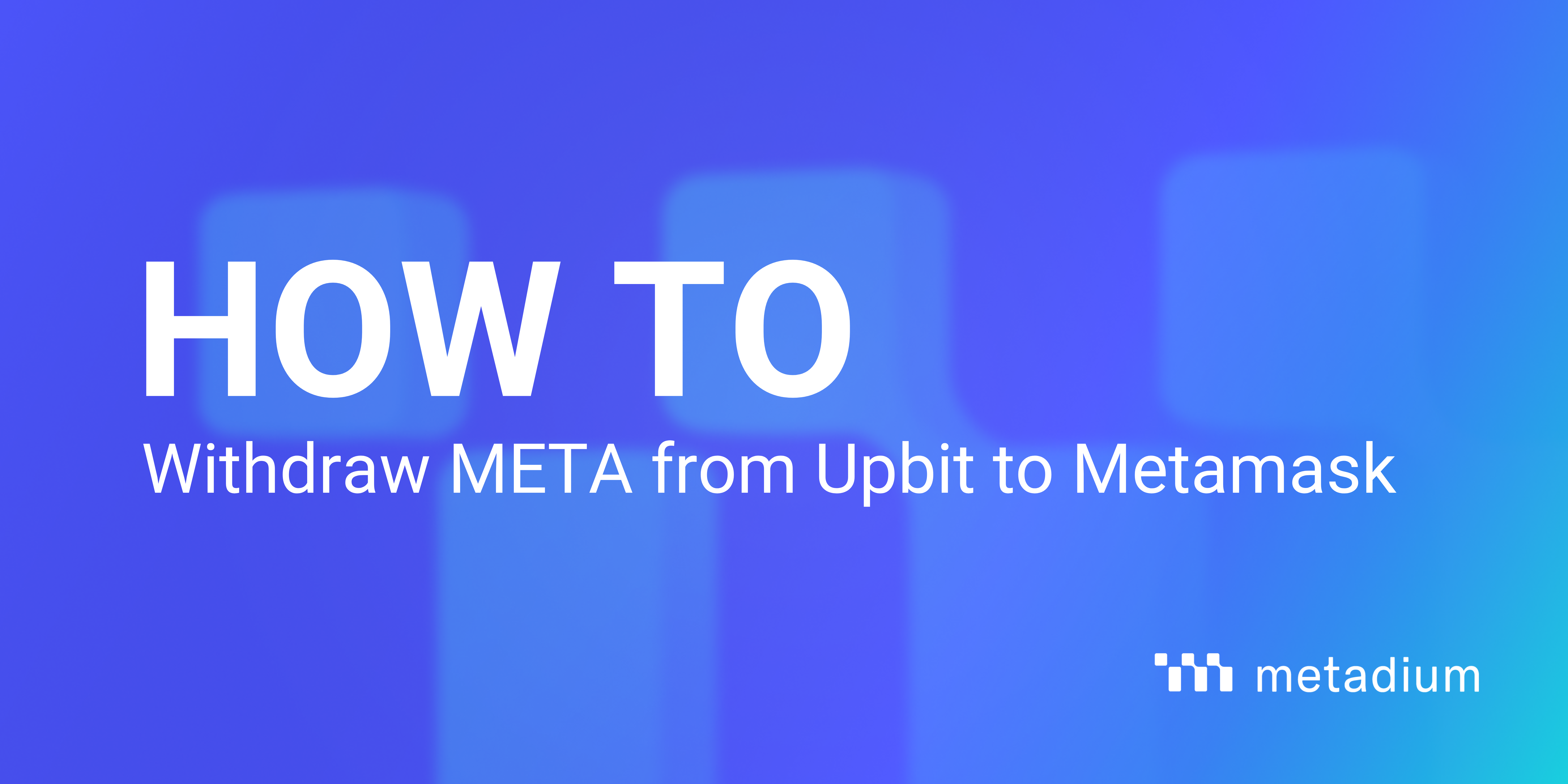 HOW TO GUIDE: Withdraw META from Upbit to Metamask | by Metadium Team |  Metadium | Medium