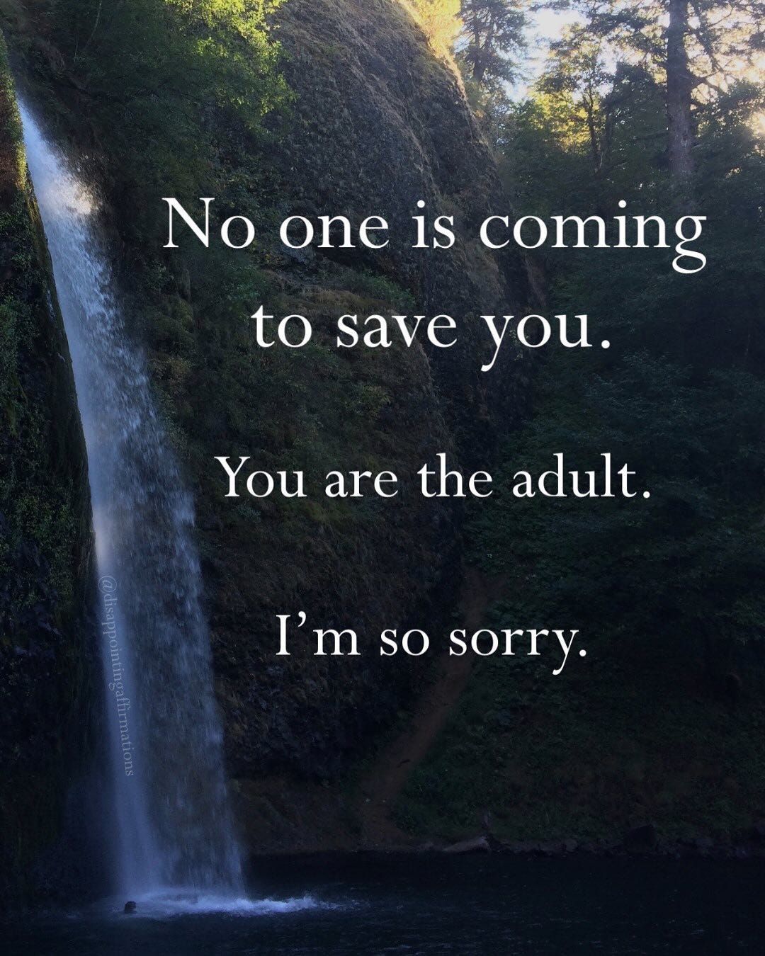 No One Is Coming to Save You: You're the Adult, and I'm So Sorry | by  SuperGlow | Medium