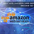 Why has Amazon Web Service (AWS) become so popular?