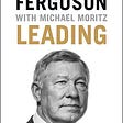 Sir Alex Ferguson’s 6 Pearls of Leadership From His 2015 Book Leading