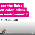 Learning about Colonialism and Climate