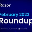 Razor Network Community Update — February 2022