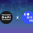 Polkadot DeFi Alliance Spotlight with Konomi Network