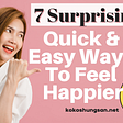 7 Surprisingly Quick And Easy Ways To Feel Happier