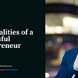Top Qualities of a Successful Entrepreneur | Paul Arena | Entrepreneurship