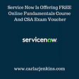 Service Now Is Offering FREE Online Fundamentals Course And CSA Exam Voucher