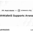 MathWallet Now Supports Arweave