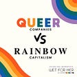 Queer Companies VS. Rainbow Capitalism