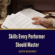 Skills Every Performer Should Master | Joseph “Joe” McInerney | Business