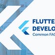 Flutter App Development: Common FAQs Answered