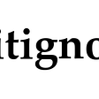 .gitignore File and It’s Usability