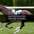 Jeffrey Drown Talks About Nutrition for Racing Horses — Jeffrey Drown Minnesota
