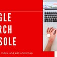Google Search Console: A Guide To Get Started