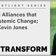 Nurturing Alliances that Create Systemic Change; with Kevin Jones