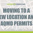 5 Things you Need to Know About Moving to a New Location and AQMD Permits
