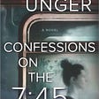 Confessions on the 7:45 by Lisa Unger #BookReview #MysteryThriller #CrimeFiction — Rain’n’books