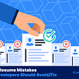 8 Resume Mistakes Developers Should Avoid/Fix
