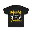 Mom You Are My Sunshine Tshirt