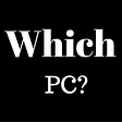 Which PC do I get?