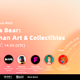 Web3 Social Club Vol. 5: NFT in a Bear: More Than Art & Collectibles