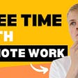 How To Have More Free Time with Remote Work