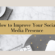 How to Improve Your Social Media Presence — Angela Giles