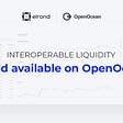 Erhöhung der interoperablen Liquiditätsflüsse: eGold von Elrond jetzt auf OpenOcean verfügbar