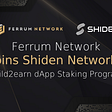 Ferrum Network Joins Shiden’s build2earn dApp Staking Program