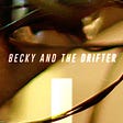 Becky and the Drifter