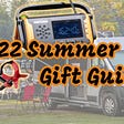 2022 Summer Gift Guide — for dads, grads, and more