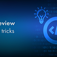 What is Code Review and the Key Tips and Tricks