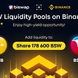 BSW is on Binance Liquid Swap | 178 600 BSW to Share!