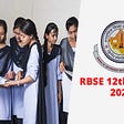 RBSE 12th Results 2022: Rajasthan Board Announces Arts Results