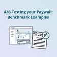 A/B Testing your Paywall: Benchmark Examples
