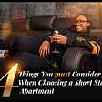 4 Things You MUST Consider When Choosing a Short Stay Apartment