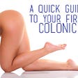 A virgin, colonic experience