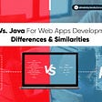 PHP Vs. Java For Web Apps Development: Differences & Similarities