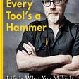 A Book for Makers: Every Tool’s a Hammer