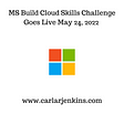 MS Build Cloud Skills Challenge Goes Live May 24, 2022