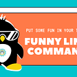 10 Fun Commands of Linux