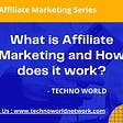What is Affiliate Marketing & How does it work?