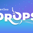 Introducing…OpenSea Drops!