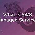 What is AWS Managed Services?