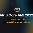 Amazon Web Services Marketplace에 APIS Core AMI 2022 버전 출시