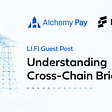 LI.FI Guest Post: Understanding Cross-Chain Bridging