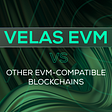 Ang Velas EVM vs ibang mga EVM network