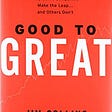 Book review : Good to Great - Why some companies make the leap and others don’t