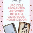 What to do with unwanted art? Upcycle it!
